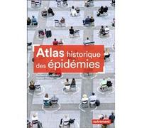 Atlas historique des épidémies Guillaume Lachenal (Auteur), Gaëtan Thomas (Auteur)