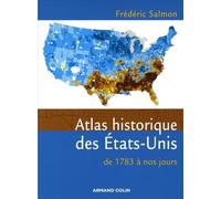 Atlas historique des États-Unis - De 1783 à nos jours: De 1783 à nos jours