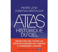 Atlas historique du ciel Pierre Léna (Auteur), Christian Grataloup (Auteur), Léna Hespel (Contributions), Philippe Pajot (Contributions)