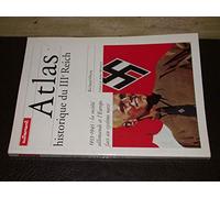 Atlas historique du IIIe Reich. 1933-1945 : La Société allemande et l'Europe face au système nzi