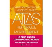 Atlas historique du Moyen Orient Christian Grataloup (Auteur), Vincent Lemire (Auteur)