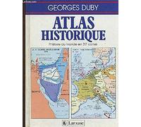 Atlas historique: L'histoire du monde en 317 cartes