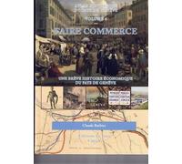 Atlas Histrique Du Pays De Genève - Volume 4, Faire Commerce, Une Brève Histoire Économique Du Pays De Genève - Edition 2024