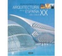 Atlas Ilustrado De La Arquitectura En La España Del Siglo Xx - Varios Varios (Auteur)