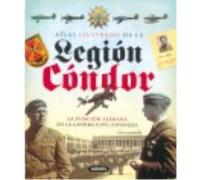 Atlas Ilustrado De La Legión Cóndor - Arias Ramos, Raúl,Molina Franco, Lucas Arias Ramos, Raúl, Molina Franco, Lucas (Auteur)