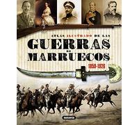 Atlas Ilustrado de Las Guerras de Marruecos, 1859-1926