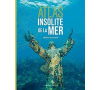 Atlas insolite de la mer