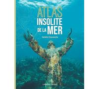 ATLAS INSOLITE DE LA MER (NOUVELLE ÉDITION)