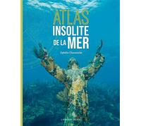 Atlas insolite de la mer - Ophélie Chavaroche - Laperouse Editions - relié - Atlas / carte
