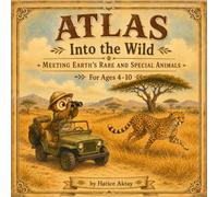 ATLAS: Into the Wild: Meeting Earth’s Rare and Special Animals