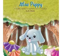 Atlas le chiot : une histoire réconfortante sur l'amitié et la gentillesse - Livre illustré pour enfants de 3 à 7 ans - Parfait pour une histoire ou un cadeau