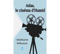 Atlas, le cinéma d'Hamid - Abdelkarim Belkassem - Le Lys Bleu - broché - Roman