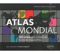 Atlas mondial. 100 cartes pour comprendre le monde d'aujourd'hui 100 cartes pour comprendre les enjeux du monde - Thomas Snégaroff - Ellipses - broché - Atlas / carte