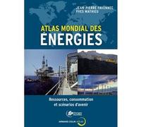 Atlas Mondial Des Énergies - Ressources, Consommation Et Scénarios D'avenir