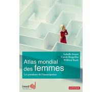 Atlas Mondial Des Femmes - Les Paradoxes De L'émancipation