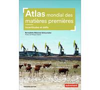 Atlas Mondial Des Matières Premières - Des Besoins Croissants, Des Ressources Limitées