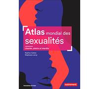Atlas mondial des sexualités: Libertés, plaisirs et interdits