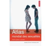 Atlas mondial des sexualités: Libertés, plaisirs et interdits