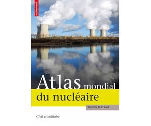 ATLAS MONDIAL DU NUCLEAIRE: CIVIL ET MILITAIRE