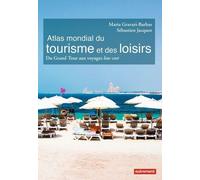 Atlas Mondial Du Tourisme Et Des Loisirs - Du Grand Tour Aux Voyages Low Cost