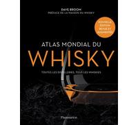 Atlas mondial du whisky: Toutes les distilleries, tous les whiskies