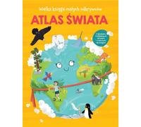 Atlas mondial. Le grand livre des petits explorateurs - Anja De Lombaert (Atlanten, Naturkundlich auf Polnisch)