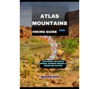 ATLAS MOUNTAINS HIKING GUIDE 2026: Peaks, Valleys & Cultural Routes Across Morocco’s Highlands