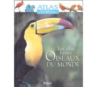 Atlas Nature : Les Plus Beaux Oiseaux du monde