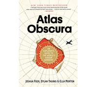 Atlas Obscura: An Explorer's Guide to the World's Hidden Wonders