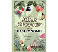 Atlas Obscura de la gastronomie – Les 1000 plus grandes curiosités culinaires du monde – Marabout