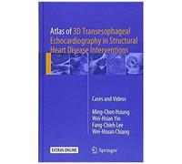 Atlas Of 3d Transesophageal Echocardiography In Structural Heart Disease Interventions