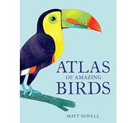 Atlas Of Amazing Birds