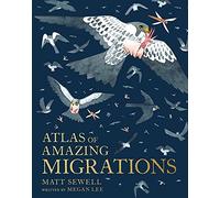 Atlas Of Amazing Migrations