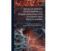 Atlas of Applied (topographical) Human Anatomy for Students and Practitioners