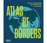 Atlas of Borders: Conflict, Movement and Unity in 70 Maps /anglais