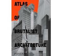 Atlas of brutalist architecture Phaidon (Auteur)