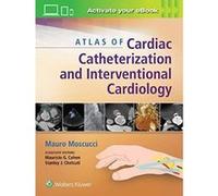 Atlas of Cardiac Catheterization and Interventional Cardiology - [Version Originale] Inconnu (Auteur)