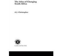Atlas of Changing South Africa by A.J. Christopher A. J. Christopher (Auteur)
