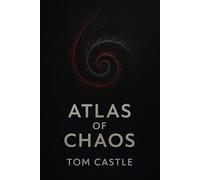 Atlas of Chaos - The Art of Creating Order in a Collapsing World: A strategist’s blueprint for thriving when systems fail and time bends