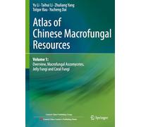 Atlas of Chinese Macrofungal Resources: Overview, Macrofungal Ascomycetes, Jelly Fungi and Coral Fungi (1)