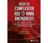 Atlas Of Complicated Abdominal Emergencies: Tips On Laparoscopic And Open Surgery, Therapeutic Endoscopy And Interventional Radiology (With Dvd-Rom)