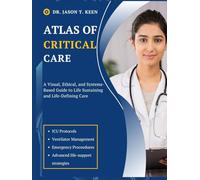 ATLAS OF CRITICAL CARE: A visual, Ethical, and Systems-Based Guide to Life Sustaining and Life-Defining Care