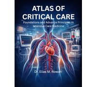 ATLAS OF CRITICAL CARE: Foundations and Advanced Principles in Intensive Care Medicine