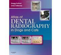 Atlas of Dental Radiography in Dogs and Cats by DeBowes & Linda J. Shoreline Veterinary Dental Clinic & Seattle & WA Gregg A. Dupont, Linda J. Debowes (Auteur)