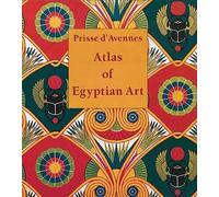 Atlas of Egyptian Art by Prisse dAvennes E. Prisse D'Avennes (Auteur)