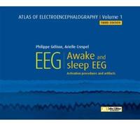 Atlas of electroencephalography - Volume 1 EEG - Awake and sleep EEG - Activation Procedures and Artifacts - Philippe Gélisse - John Libbey Eurotext - broché - Scolaire / Universitaire