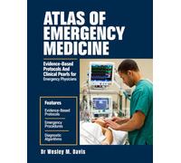 Atlas Of Emergency Medicine: Evidence-Based Protocols and Clinical Pearls For Emergency Physicians