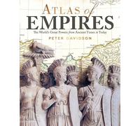 Atlas of Empires: The World's Great Powers from Ancient Times to Today