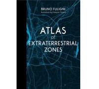 Atlas of Extraterrestrial Zones by Bruno Fuligni Bruno Fuligni (Auteur)