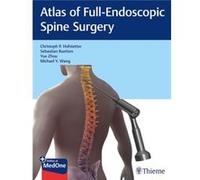Atlas of FullEndoscopic Spine Surgery by Michael Wang Michael Wang (Auteur)